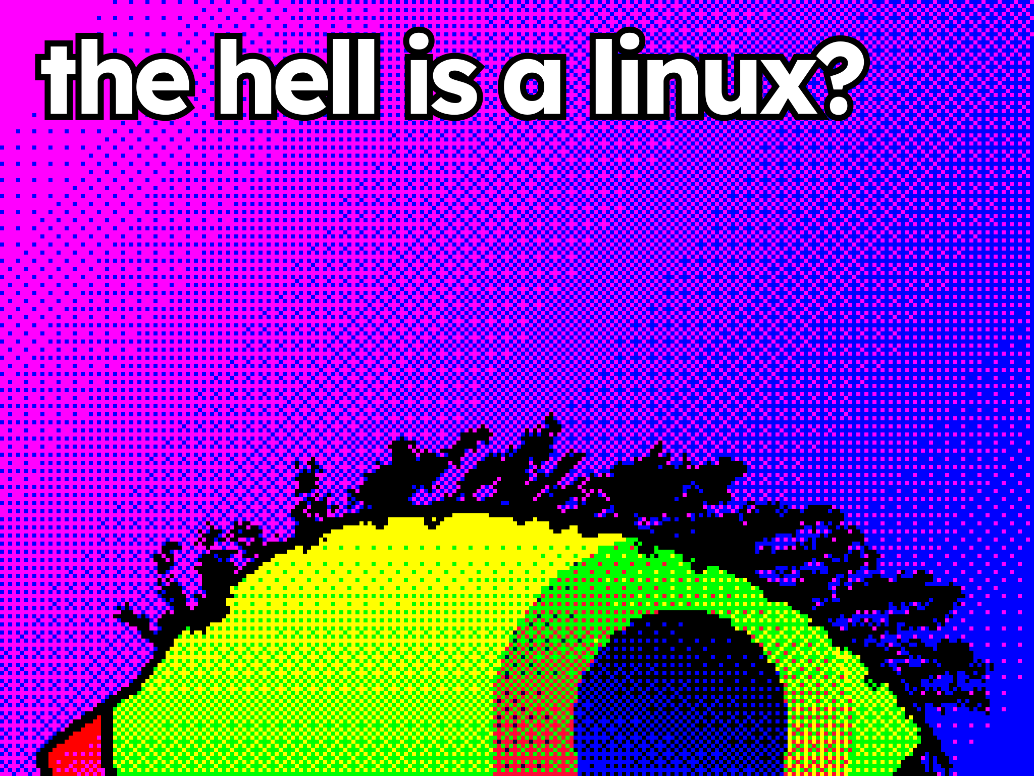 A gigantic, pixelated eye filled with trippy gradients below the text "the hell is a linux?"